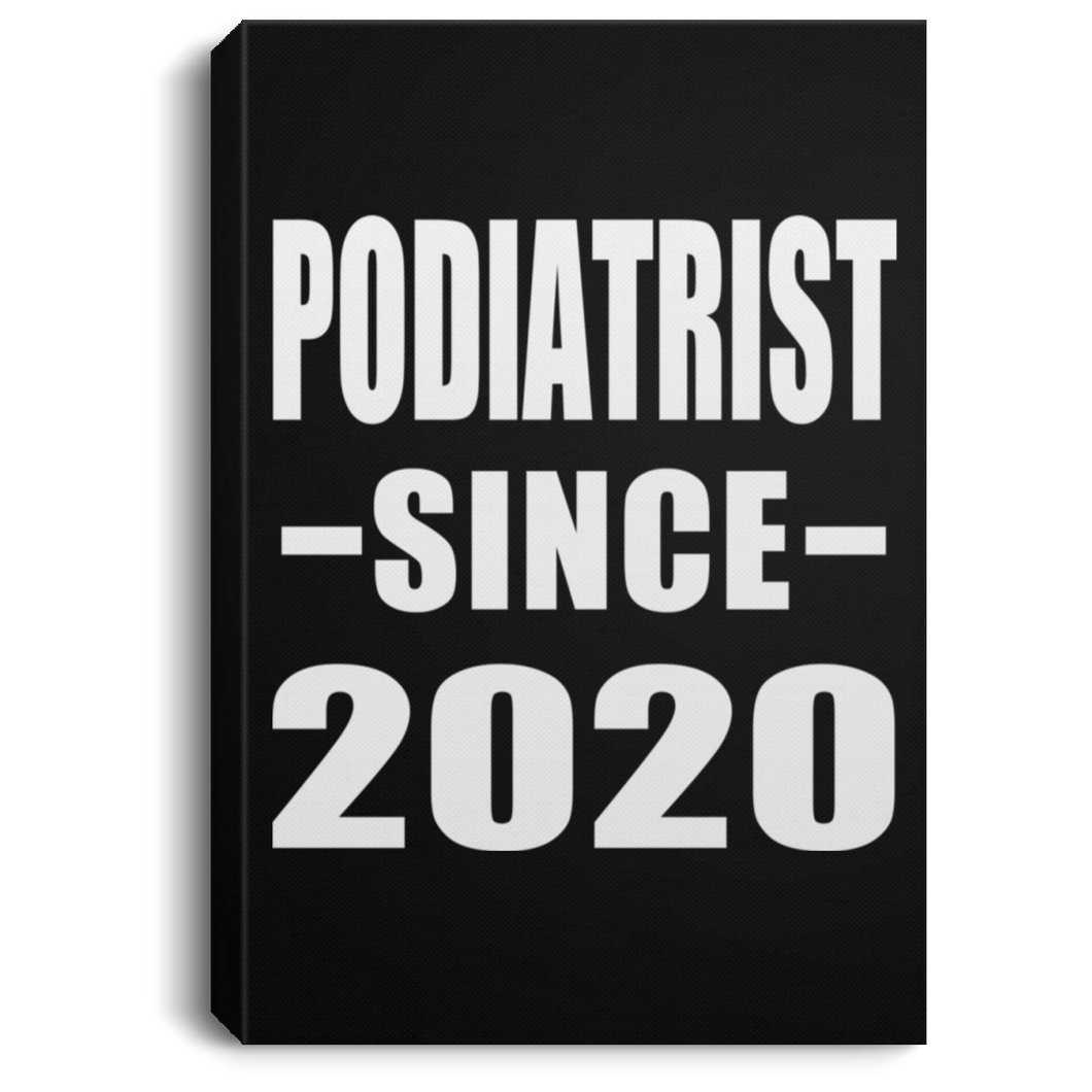Podiatrist Since 2020 - Canvas Portrait