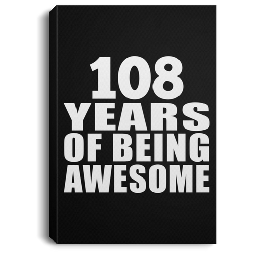 108th Birthday 108 Years Of Being Awesome - Canvas Portrait