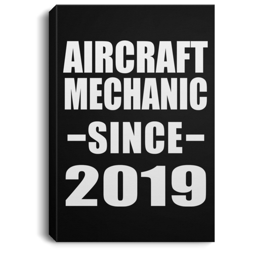 Aircraft Mechanic Since 2019 - Canvas Portrait