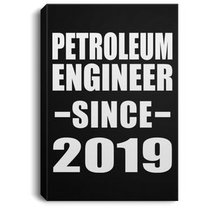 Petroleum Engineer Since 2019 - Canvas Portrait
