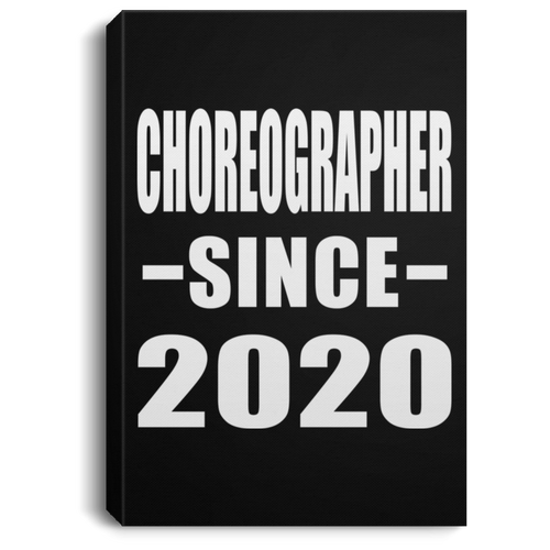 Choreographer Since 2020 - Canvas Portrait