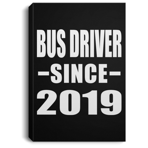 Bus Driver Since 2019 - Canvas Portrait