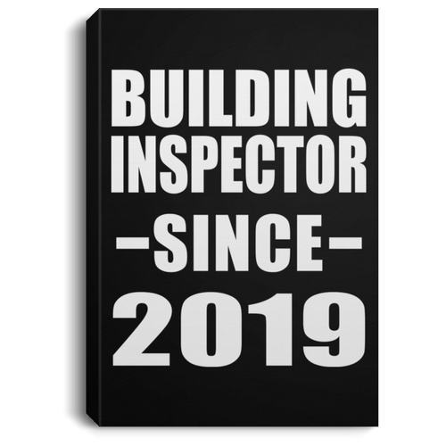 Building Inspector Since 2019 - Canvas Portrait