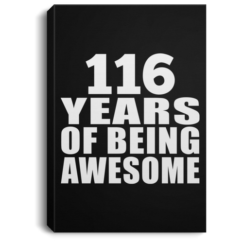 116th Birthday 116 Years Of Being Awesome - Canvas Portrait