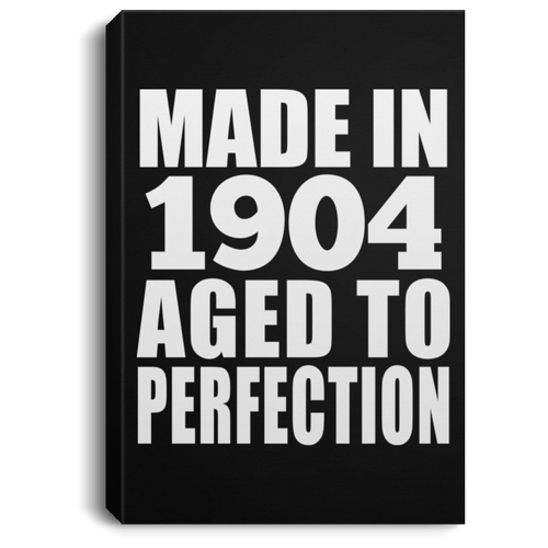 115th Birthday Made In 1904 Aged To Perfection - Canvas Portrait