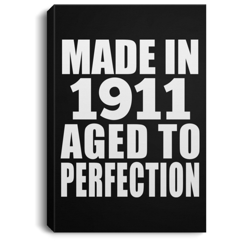 108th Birthday Made In 1911 Aged To Perfection - Canvas Portrait