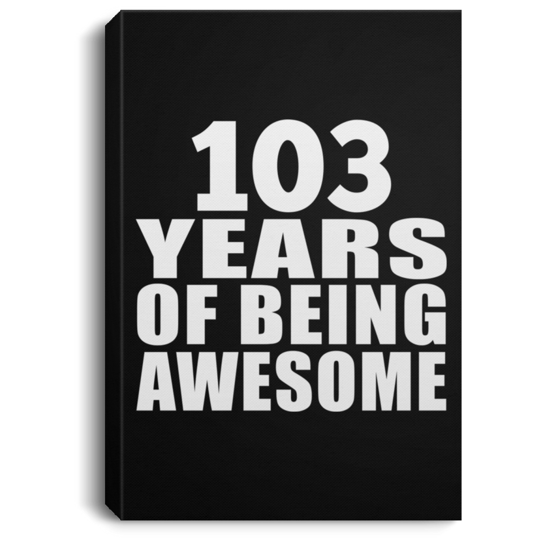 103rd Birthday 103 Years Of Being Awesome - Canvas Portrait