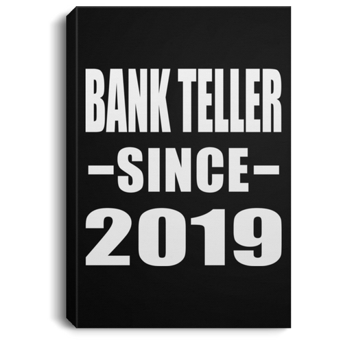 Bank Teller Since 2019 - Canvas Portrait