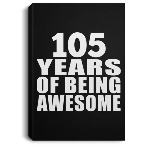 105th Birthday 105 Years Of Being Awesome - Canvas Portrait