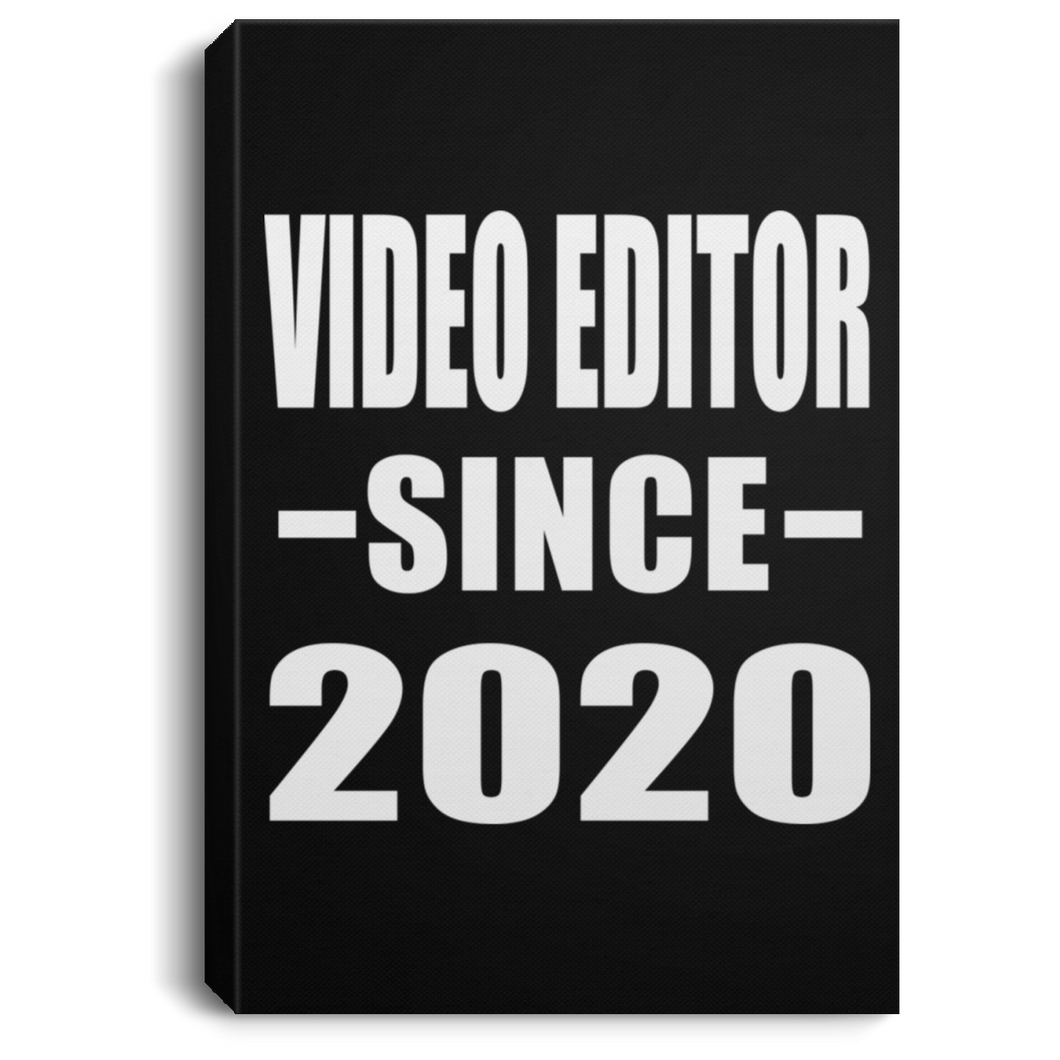 Video Editor Since 2020 - Canvas Portrait