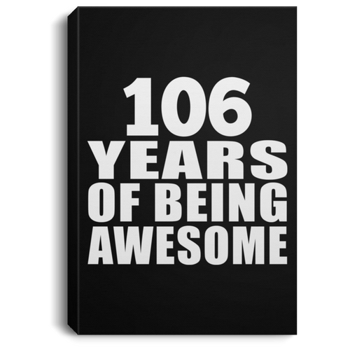 106th Birthday 106 Years Of Being Awesome - Canvas Portrait