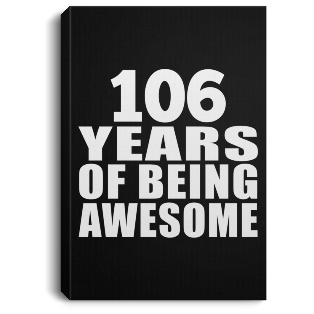 106th Birthday 106 Years Of Being Awesome - Canvas Portrait