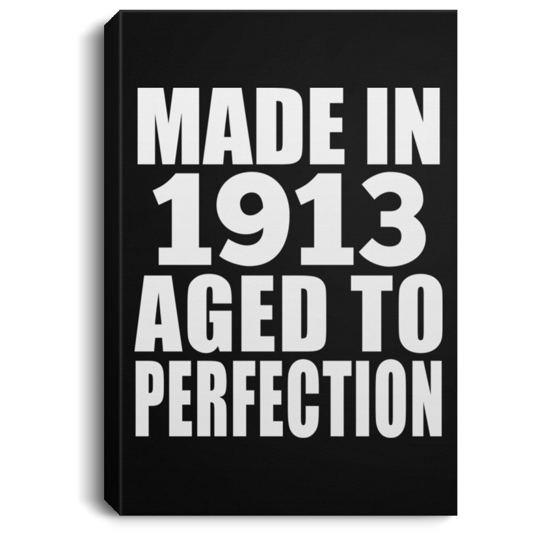 106th Birthday Made In 1913 Aged To Perfection - Canvas Portrait