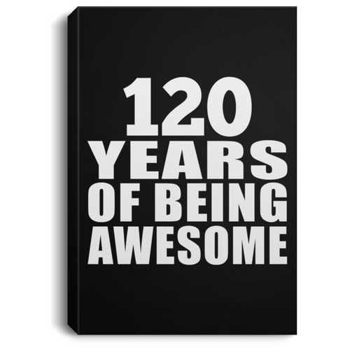 120th Birthday 120 Years Of Being Awesome - Canvas Portrait