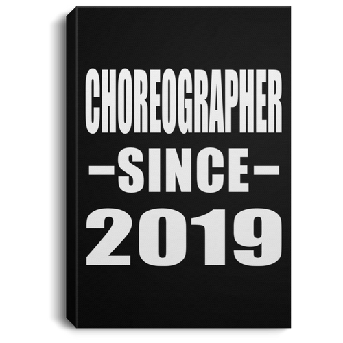 Choreographer Since 2019 - Canvas Portrait