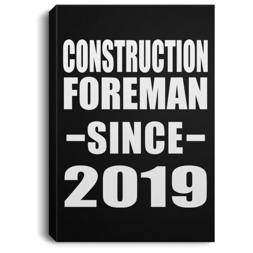 Construction Foreman Since 2019 - Canvas Portrait