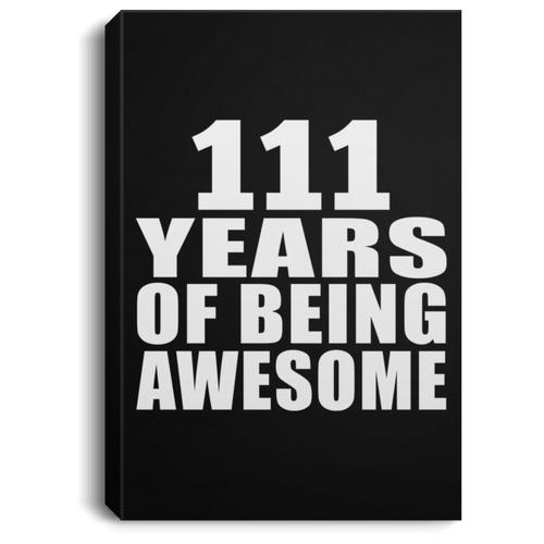 111th Birthday 111 Years Of Being Awesome - Canvas Portrait