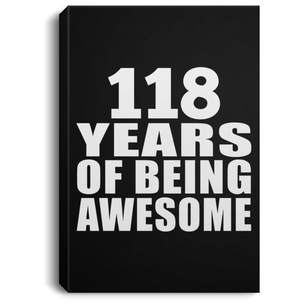 118th Birthday 118 Years Of Being Awesome - Canvas Portrait