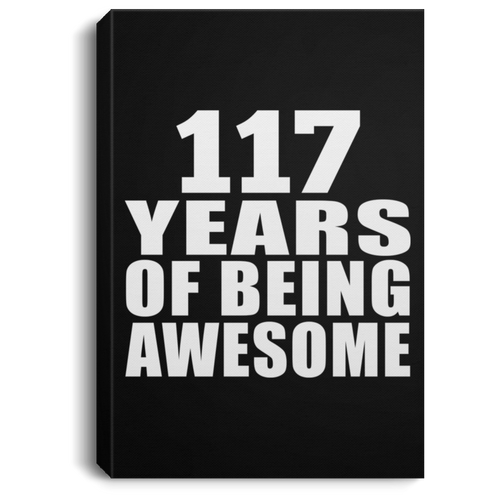 117th Birthday 117 Years Of Being Awesome - Canvas Portrait