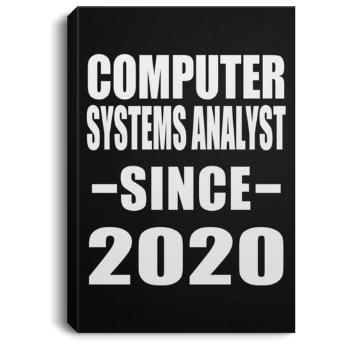 Computer Systems Analyst Since 2020 - Canvas Portrait