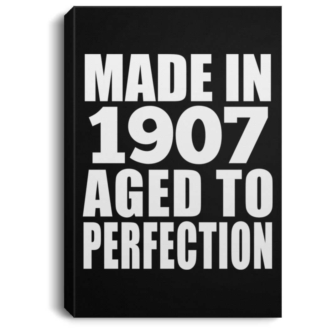 112th Birthday Made In 1907 Aged To Perfection - Canvas Portrait